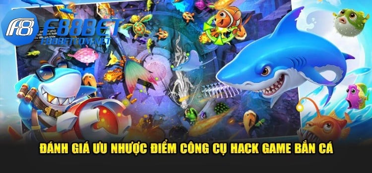 Đánh giá ưu nhược điểm tool hack game bắn cá