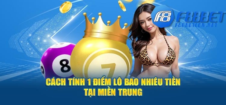 Cách tính 1 điểm lô bao nhiêu tiền tại miền Trung