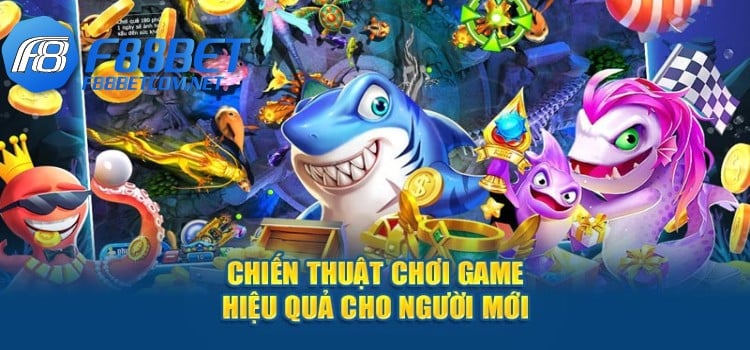 Chiến thuật chơi game bắn cá vàng hiệu quả cho người mới