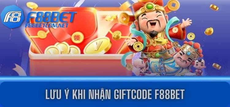 Một số lưu ý quan trọng khi nhận giftcode F88bet