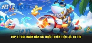 Top 3 Tool Hack Bắn Cá Trực Tuyến Tiện Lợi Uy Tín