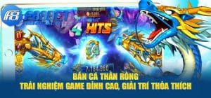 Bắn Cá Thần Rồng - Trải Nghiệm Game Đỉnh Cao, Kiếm Tiền Thỏa Thích